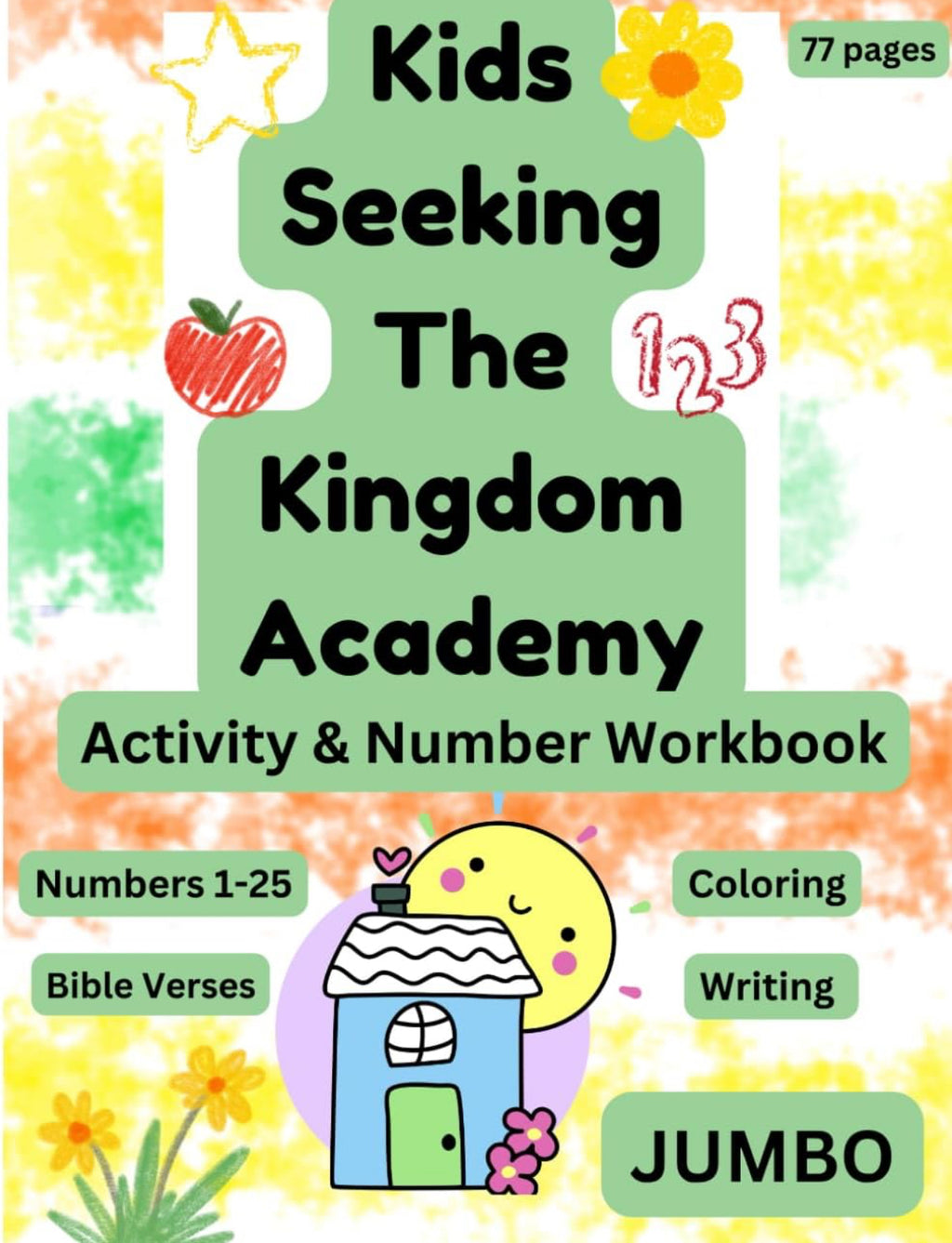 Kids Seeking the Kingdom Academy Activity & Number Workbook: 77 pages of Numbers 1-25, Coloring, Tracing and Bible Verses