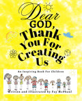 Dear God, Thank You For Creating Us: An Inspiring Book for Children